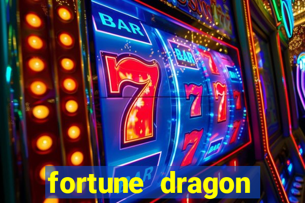 fortune dragon dinheiro infinito